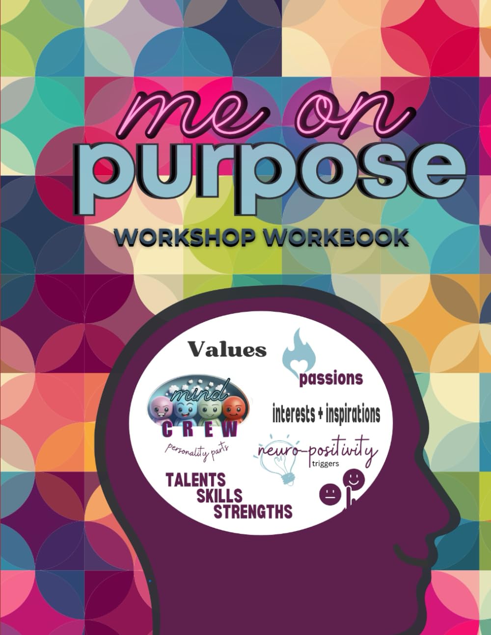 Me on Purpose: Workshop Workbook